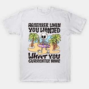 Remember when you wanted T-Shirt